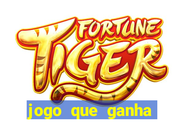 jogo que ganha dinheiro no cadastro sem deposito